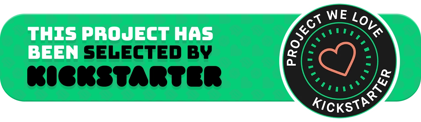This project has been selected by Kickstarter