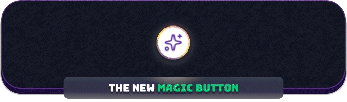 The new magic button