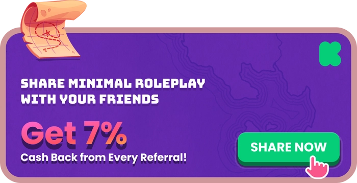 Share Minimal Roleplay to your friends with 7% cash back from every referal!
